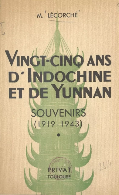 Vingt-cinq ans d'Indochine et de Yunnan - Maurice Lécorché - FeniXX réédition numérique