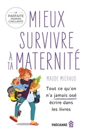 Mieux survivre à ta maternité