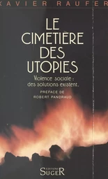 Le cimetière des utopies. Violence sociale : des solutions existent