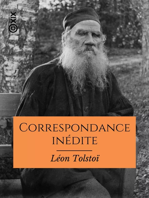 Correspondance inédite - Léon Tolstoï - Collection XIX