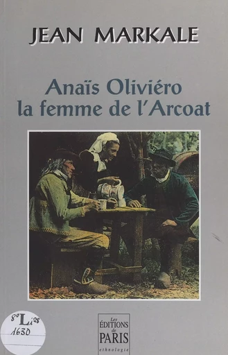 Anaïs Oliviéro, la femme de l'Arcoat - Jean Markale - FeniXX réédition numérique