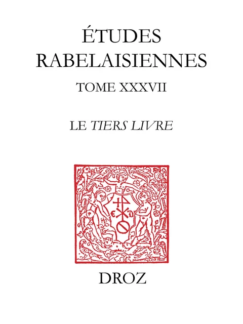 Le Tiers Livre - Jean Céard, Richard Cooper, Marie-Luce Demonet-Launay, Jean Dupèbe, Giulio Ferroni, Marie-Madeleine Fragonard, Mireille Huchon, Daniel Ménager - Librairie Droz