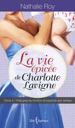 La Vie épicée de Charlotte Lavigne, tome 4