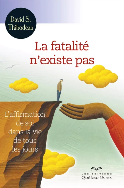 La fatalité n'existe pas - David S. Thibodeau - Les Éditions Québec-Livres