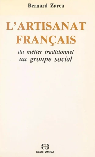 L'artisanat français : du métier traditionnel au groupe social - Bernard Zarca - FeniXX réédition numérique