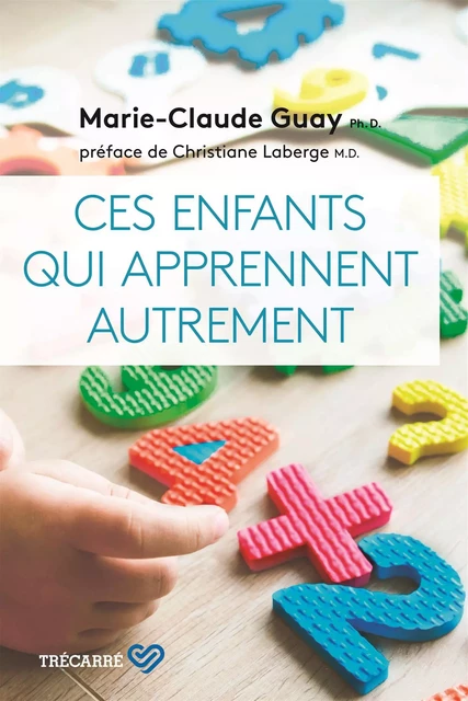 Ces enfants qui apprennent autrement - Marie-Claude Guay - Trécarré