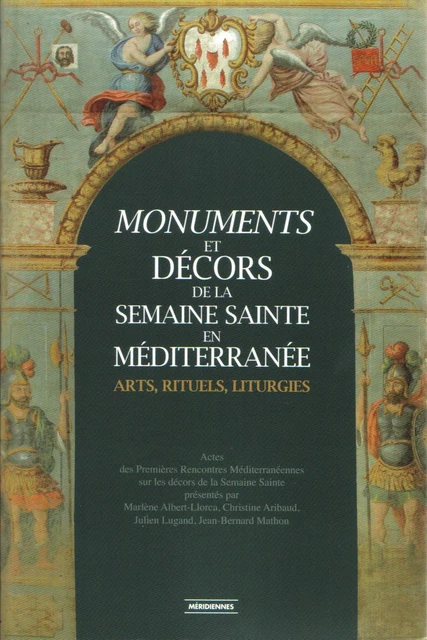 Monuments et décors de la Semaine Sainte en Méditerranée -  - Presses universitaires du Midi