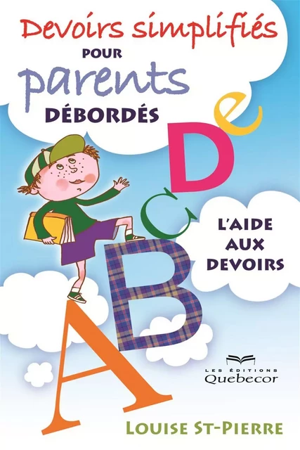 Devoir simplifiés pour parents débordés - Louise St-Pierre - Les Éditions Québec-Livres