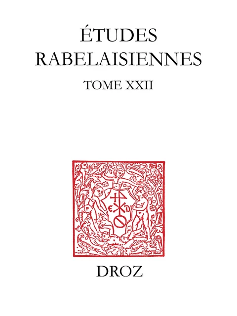 Etudes rabelaisiennes - Cathleen M. Bauschatz, Richard M. Berrong, Donald M. Frame, Peter L. Gilman, Michiko Ishigami-Iagolnitzer, Abraham C. Keller, John Lewis, Gérard Milhe-Poutingon, Ian R. Morrison, Vivian Nutton, Olivier Pot, Tonino Tornitore, Philippe Walter - Librairie Droz