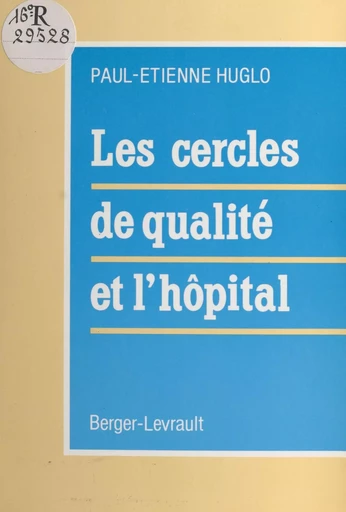 Les cercles de qualité et l'hôpital - Paul-Étienne Huglo - FeniXX réédition numérique