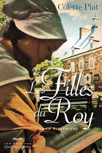 Les filles du Roy - Colette Piat - Les Éditions Québec-Livres