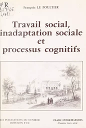 Travail social, inadaptation sociale et processus cognitifs