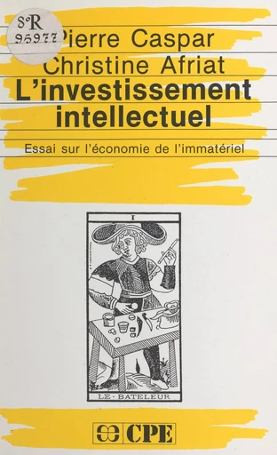 L'investissement intellectuel : essai sur l'économie de l'immatériel - Pierre Caspar, Christine Afriat - FeniXX réédition numérique