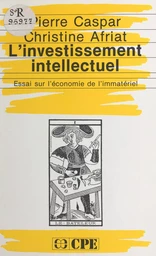 L'investissement intellectuel : essai sur l'économie de l'immatériel