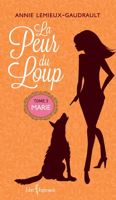 La Peur du loup, tome 3 - Annie Lemieux-Gaudrault - Libre Expression