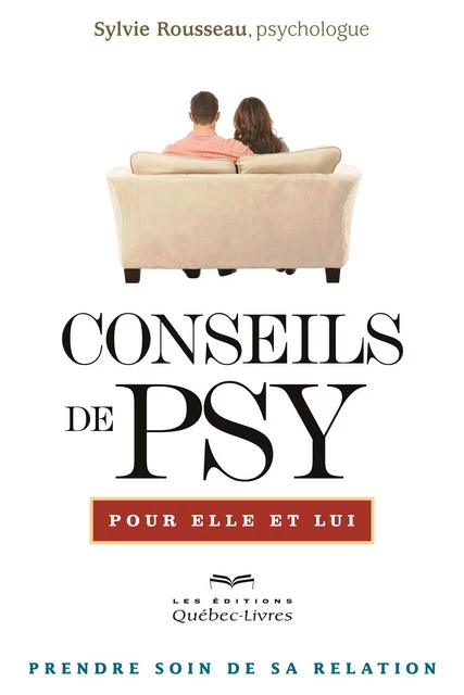 Conseils de psy pour elle et lui - Sylvie Rousseau - Les Éditions Québec-Livres