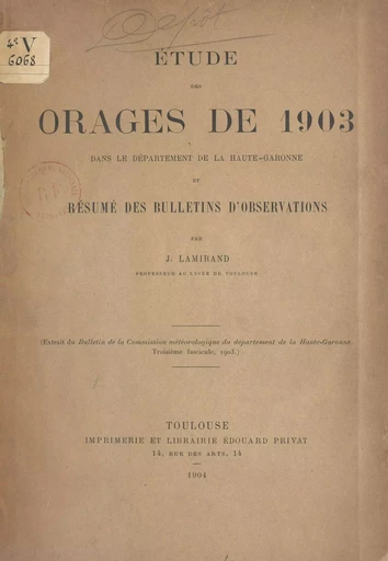 Étude des orages de 1903 dans le département de la Haute-Garonne et résumé des bulletins d'observations - J. Lamirand - FeniXX réédition numérique