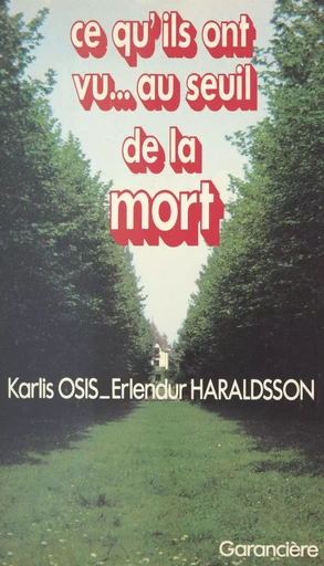 Ce qu'ils ont vu... au seuil de la mort - Karlis Osis, Erlendur Haraldsson - FeniXX réédition numérique