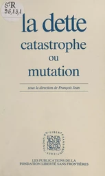 La dette : catastrophe ou mutation