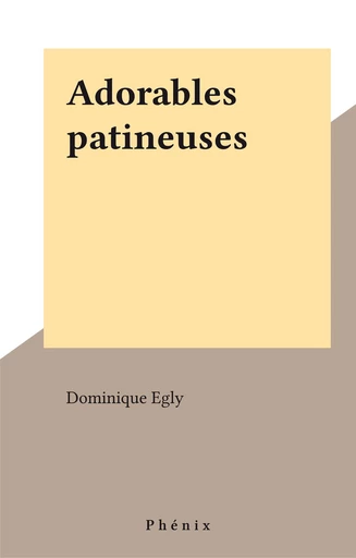 Adorables patineuses - Dominique Egly - FeniXX réédition numérique