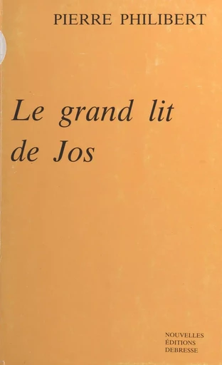 Le grand lit de Jos - Pierre Philibert - FeniXX réédition numérique