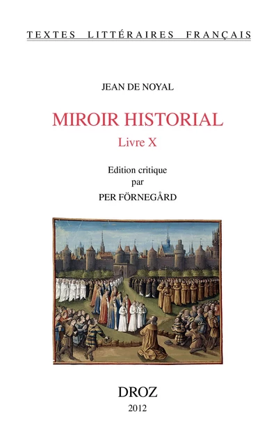 Miroir historial. Livre X - Jean de Noyal - Librairie Droz