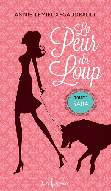 La Peur du loup, tome 1 - Annie Lemieux-Gaudrault - Libre Expression