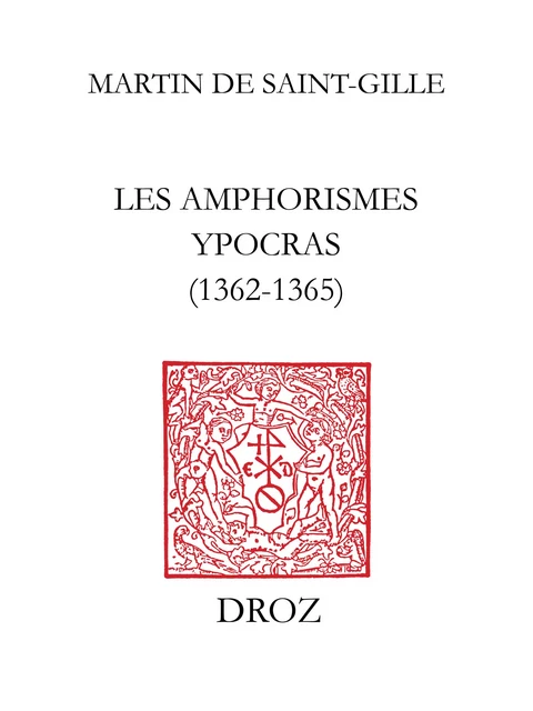 Les Amphorismes Ypocras (1362-1365) - Martin de Saint-Gille - Librairie Droz