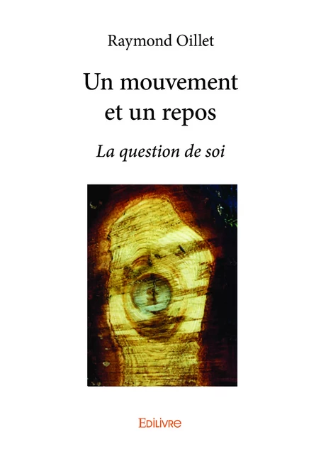 Un mouvement et un repos - Raymond Oillet - Editions Edilivre