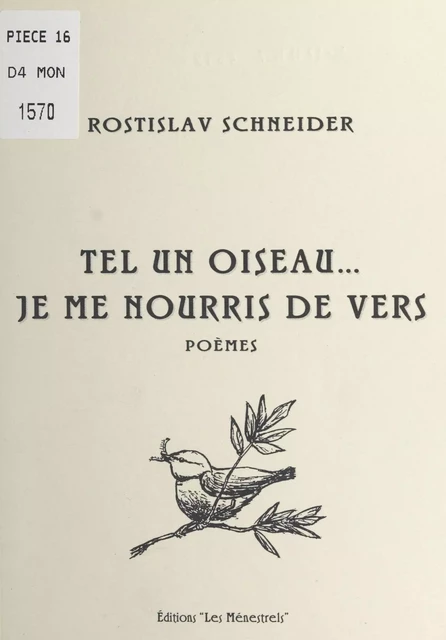 Tel un oiseau, je me nourris de vers - Rostislav Schneider - FeniXX réédition numérique