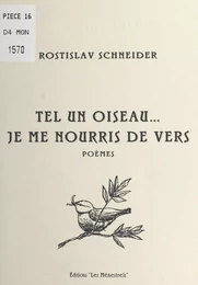 Tel un oiseau, je me nourris de vers