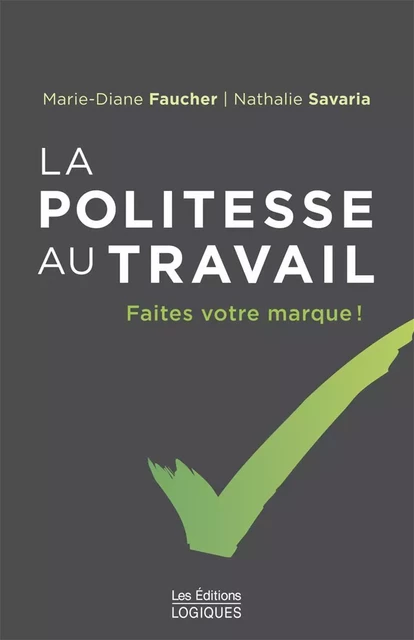 La Politesse au travail - Marie-Diane Faucher, Nathalie Savaria - Logiques