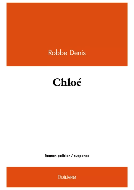 Chloé - Robbe Denis - Editions Edilivre