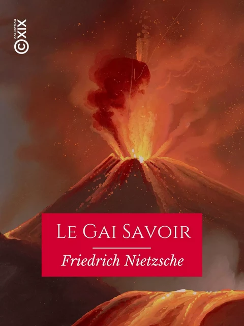 Le Gai Savoir - Friedrich Nietzsche - Collection XIX