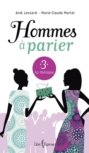 Hommes à parier, tome 3 - Marie-Claude Martel, Anik Routhier - Libre Expression