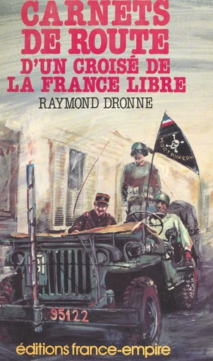 Carnets de route d'un croisé de la France libre - Raymond Dronne - FeniXX réédition numérique