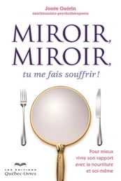 Miroir, miroir, tu me fais souffrir!