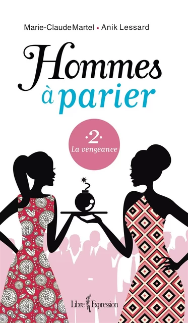 Hommes à parier, tome 2 - Marie-Claude Martel, Anik Routhier - Libre Expression