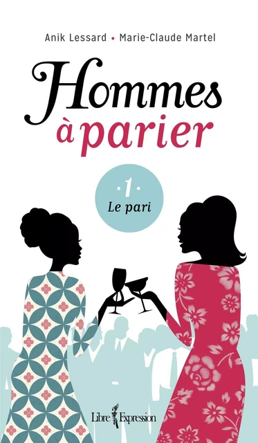 Hommes à parier, tome 1 - Marie-Claude Martel, Anik Routhier - Libre Expression