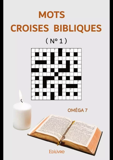 Mots croisés bibliques n° 1 - Oméga 7 - Editions Edilivre