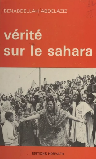 Vérité sur le Sahara - Benabdellah Abdelazziz - FeniXX réédition numérique