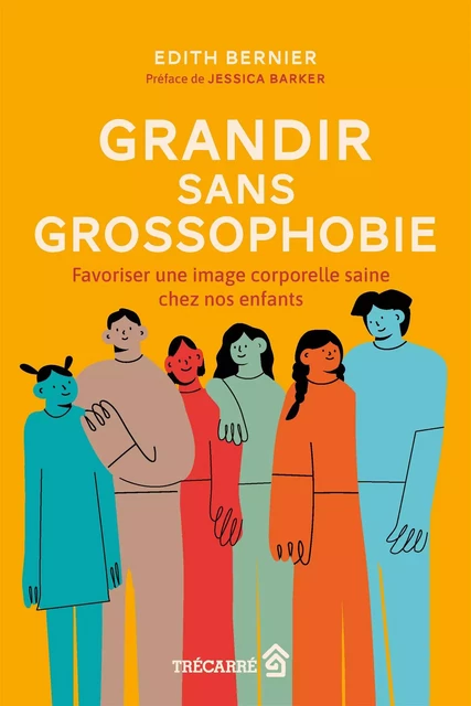 Grandir sans grossophobie - Edith Bernier - Trécarré