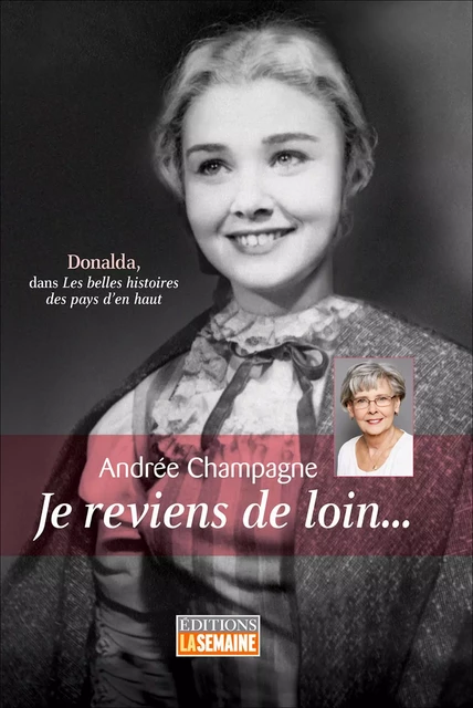 Je reviens de loin... - Andrée Champagne - La Semaine