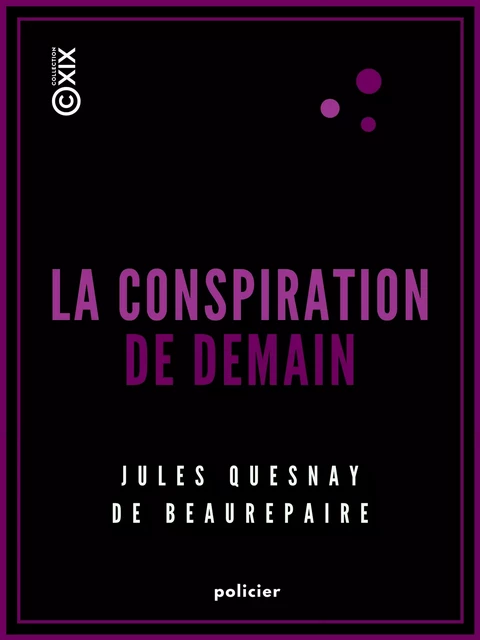 La Conspiration de demain - Jules Quesnay de Beaurepaire - Collection XIX