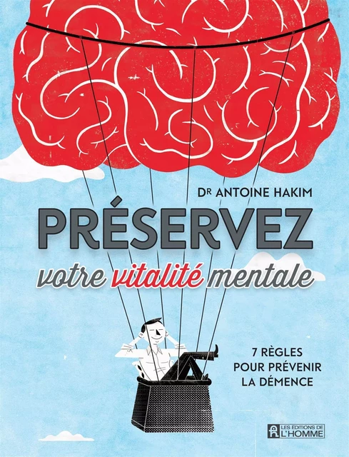 Préservez votre vitalité mentale - Dr. Antoine Hakim - Les Éditions de l'Homme