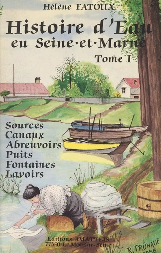 Histoire d'eau en Seine-et-Marne (1) - Hélène Fatoux - FeniXX réédition numérique