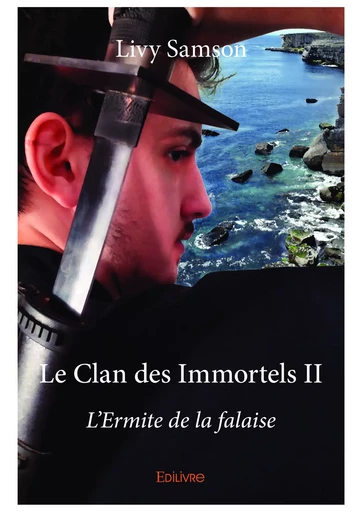 Le Clan des Immortels II - Livy Samson - Editions Edilivre