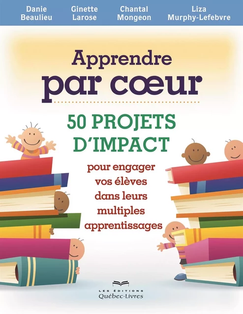 Apprendre par coeur - Danie Beaulieu, Jacinthe Cardinal, Ginette Larose, Chantal Mongeon, Liza Murphy-Lefebvre - Les Éditions Québec-Livres