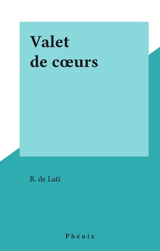 Valet de cœurs - R. de Lati - FeniXX réédition numérique