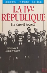 La IVe République : histoire et société. Les noms, les thèmes, les lieux